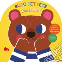 Bubù-settete, piccolo orso! Ediz. a colori libro di Verbakel Helmi