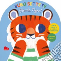 Bubù-settete, piccola tigre! Ediz. a colori libro di Verbakel Helmi