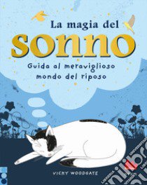 La magia del sonno. Guida al meraviglioso mondo del riposo libro di Woodgate Vicky