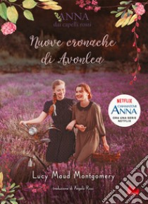 Nuove cronache di Avonlea. Anna dai capelli rossi libro di Montgomery Lucy Maud