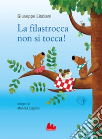 La filastrocca non si tocca! Ediz. a colori libro di Lisciani Giuseppe