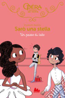 Un passo di lato. Sarò una stella. Vol. 12 libro di Barféty Elizabeth