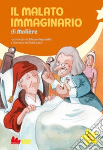 Il malato immaginario di Molière libro di Mezzavilla Silvano