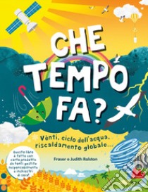 Che tempo fa? Ediz. a colori libro di Ralston Judith; Ralston Fraser