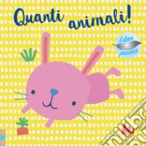 Quanti animali! Libro piuma. Ediz. a colori libro di Machell Dawn