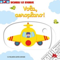 Vola, aeroplano! Scorri le storie. Ediz. a colori libro di Choux Nathalie