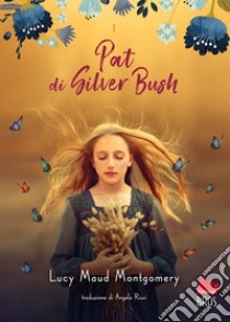 Pat di silver bush libro di Montgomery Lucy Maud