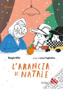 L'arancia di Natale. Ediz. a colori libro di Effe Biagio