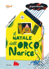 Il Natale dell'Orco Narice. Ediz. a colori libro di Mozzillo Angelo