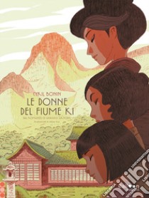 Le donne del fiume Ki dal romanzo di Sawako Ariyoshi libro di Bonin Cyril