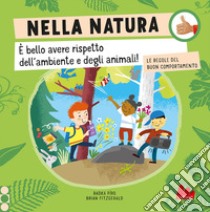 Nella natura. Le regole del buon comportamento. Ediz. a colori libro di Píro Radka