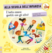 Alla scuola dell'infanzia. Le regole del buon comportamento. Ediz. a colori libro di Píro Radka