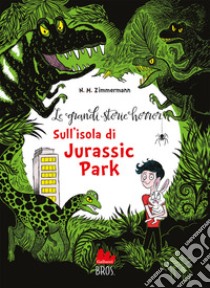 Le grandi storie horror. Nuova ediz.. Vol. 3: Sull'isola di Jurassic Park libro di Zimmermann Naïma Murail