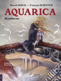 Aquarica. Roodhaven libro di Sokal Benoit; Schuiten François