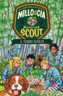 Il tesoro sepolto. Avventure scout. Millo & Cia libro di Acerbi Camillo; Caillat Emanuelle; Guidi Mauro