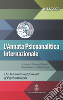 L'annata psicoanalitica internazionale. The international journal of psychoanalysis (2020). Vol. 11 libro di Foresti G. (cur.); Norsa D. (cur.)