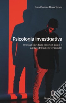 Psicologia investigativa. Profilazione degli autori di reato e analisi dell'azione criminale libro di Canter David; Youngs Donna