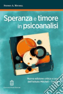 Speranza e timore in psicoanalisi. Nuova ediz. libro di Mitchell Stephen A.