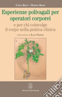 Esperienze polivagali per operatori corporei e per chi coinvolge il corpo nella pratica clinica libro di Brait Cinzia; Negri Marina