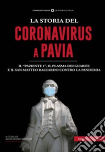 La Storia del Coronavirus a Pavia e in Lombardia libro di Repossi A. (cur.)