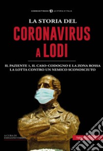 La storia del Coronavirus a Lodi e in Lombardia libro di Fabbri E. (cur.)