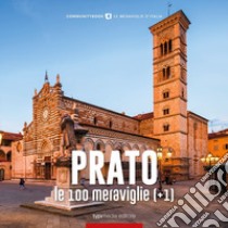 Prato, le 100 meraviglie (+1) libro di Ceccatelli P. (cur.)