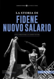 La storia di Fidene Nuovo Salario. Dalla preistoria ai giorni nostri libro di Zaccardelli G. (cur.)