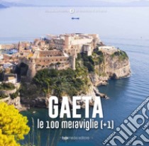 Gaeta, le 100 meraviglie (+1) libro di Brengola A. (cur.)