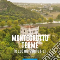 Montegrotto Terme, le 100 meraviglie (+1) libro di Cesaro N. (cur.); Malfitano C. (cur.)