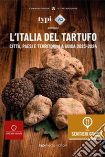 L'Italia del tartufo. Città, paesi e territori. La guida 2023-2024 libro di Carrabs G. (cur.)