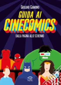 Guida ai cinecomics. Dalla pagina allo schermo. Ediz. illustrata libro di Gambino Giuliano