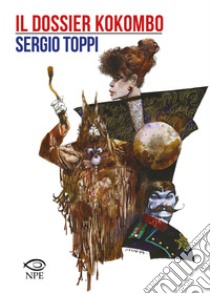 Il dossier Kokombo libro di Toppi Sergio