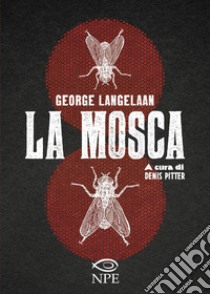 La mosca libro di Langelaan George; Pitter D. (cur.)