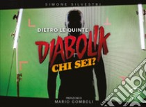 Dietro le quinte. Diabolik chi sei? Ediz. illustrata libro di Silvestri Simone