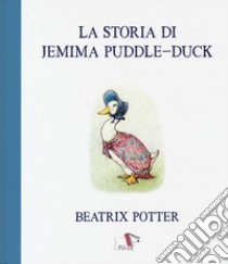 La storia di Jemima Puddle-Duck. Ediz. a colori libro di Potter Beatrix