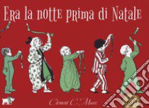 Era la notte prima di Natale. Ediz. a colori libro di Moore Clement C.