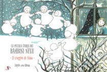 La piccola storia dei bambini neve. Il viaggio di Nina. Ediz. a colori libro di Olfers Sibylle von