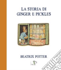 La storia di Ginger e Pickles libro di Potter Beatrix