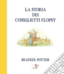 La storia dei coniglietti Flopsy libro di Potter Beatrix