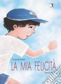 La mia felicità libro di Grimaldi Cinzia; Fresta Danilo