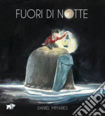 Fuori di notte. Ediz. a colori libro di Miyares Daniel