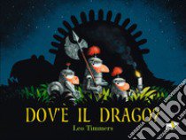 Dov'è il drago? Ediz. a colori libro di Timmers Leo