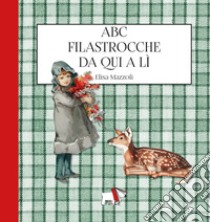 Abc filastrocche da qui a lì. Ediz. illustrata libro di Mazzoli Elisa