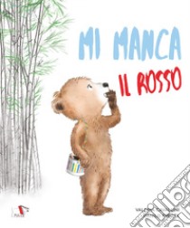 Mi manca il rosso. Ediz. illustrata libro di Cavallini Valeria; Fresta Danilo