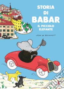 Storia di Babar. Il piccolo elefante. Ediz. a colori libro di Brunhoff Jean de