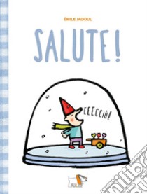 Salute! Ediz. a colori libro di Jadoul Émile