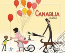 Canaglia. Ediz. a colori libro di Rust Kari