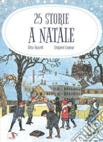 25 storie a Natale. Ediz. a colori libro di Mazzoli Elisa