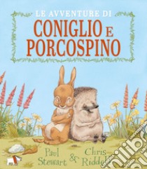 Le avventure di Coniglio e Porcospino. Ediz. a colori libro di Stewart Paul