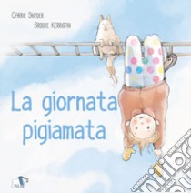 La giornata pigiamata libro di Snyder Carrie; Kerrigan Brooke